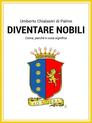 cover image of Diventare nobili. Come, perchè e cosa significa.